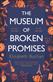 Museum of Broken Promises, The
